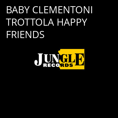 BABY CLEMENTONI TROTTOLA HAPPY FRIENDS -