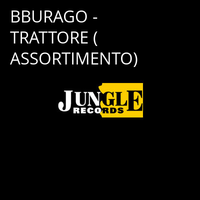 BBURAGO - TRATTORE (ASSORTIMENTO) -
