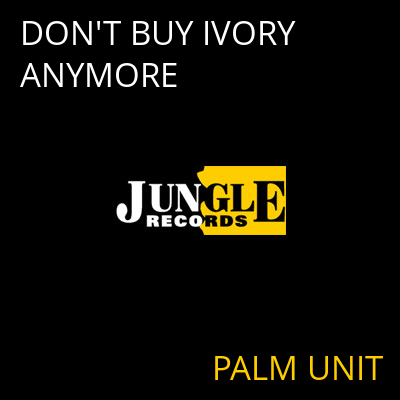 DON'T BUY IVORY ANYMORE PALM UNIT