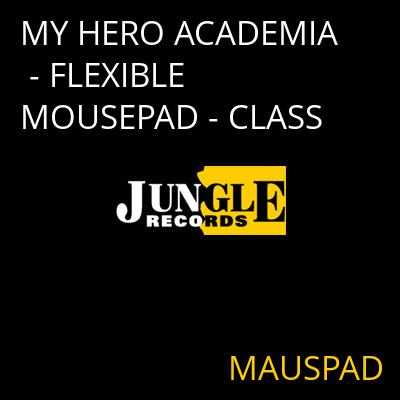 MY HERO ACADEMIA - FLEXIBLE MOUSEPAD - CLASS MAUSPAD