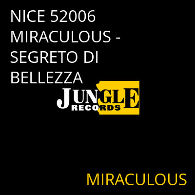 NICE 52006 MIRACULOUS - SEGRETO DI BELLEZZA MIRACULOUS