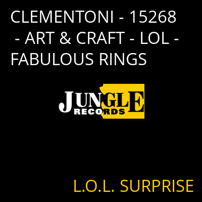 CLEMENTONI - 15268 - ART & CRAFT - LOL - FABULOUS RINGS L.O.L. SURPRISE