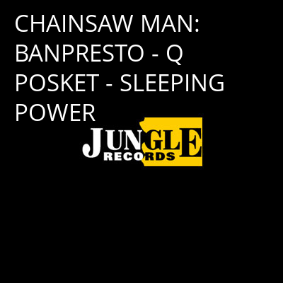 CHAINSAW MAN: BANPRESTO - Q POSKET - SLEEPING POWER -
