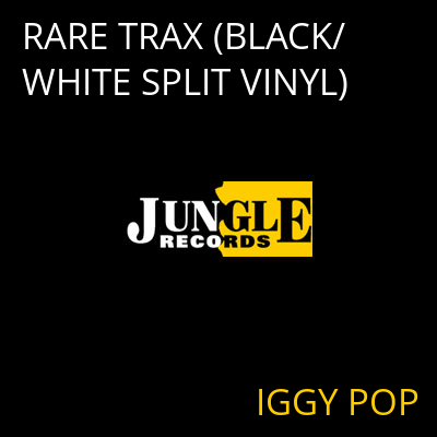 RARE TRAX (BLACK/WHITE SPLIT VINYL) IGGY POP