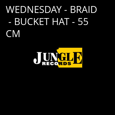 WEDNESDAY - BRAID - BUCKET HAT - 55 CM -