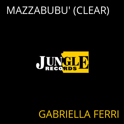 MAZZABUBU' (CLEAR) GABRIELLA FERRI