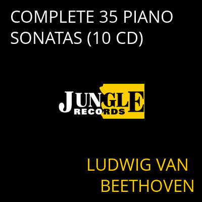 COMPLETE 35 PIANO SONATAS (10 CD) LUDWIG VAN BEETHOVEN