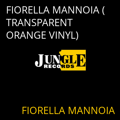FIORELLA MANNOIA (TRANSPARENT ORANGE VINYL) FIORELLA MANNOIA