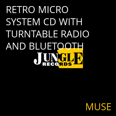 RETRO MICRO SYSTEM CD WITH TURNTABLE RADIO AND BLUETOOTH MUSE