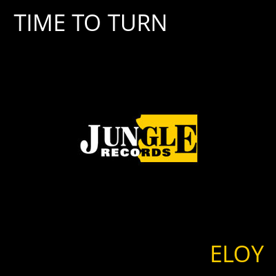 TIME TO TURN ELOY