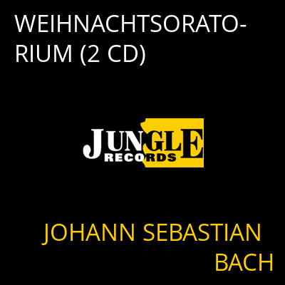 WEIHNACHTSORATORIUM (2 CD) JOHANN SEBASTIAN BACH
