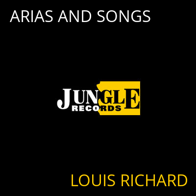 ARIAS AND SONGS LOUIS RICHARD