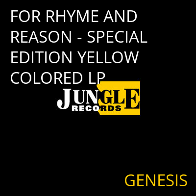 FOR RHYME AND REASON - SPECIAL EDITION YELLOW COLORED LP GENESIS