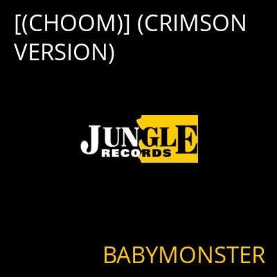 [(CHOOM)] (CRIMSON VERSION) BABYMONSTER