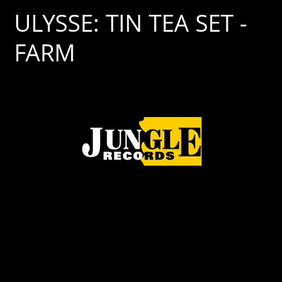 ULYSSE: TIN TEA SET - FARM -
