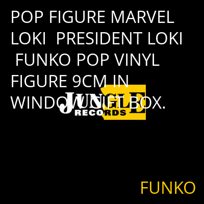 POP FIGURE MARVEL LOKI  PRESIDENT LOKI  FUNKO POP VINYL FIGURE 9CM IN WINDOW GIFT BOX. FUNKO