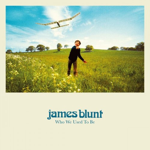 WHO WE USED TO BE JAMES BLUNT