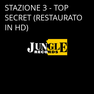 STAZIONE 3 - TOP SECRET (RESTAURATO IN HD) -