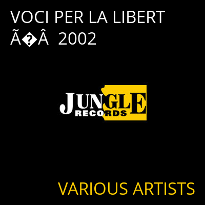 VOCI PER LA LIBERTÃ�Â  2002 VARIOUS ARTISTS