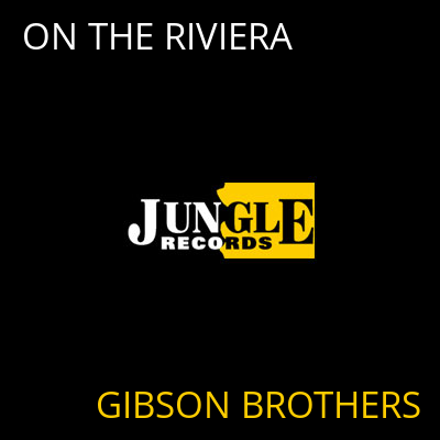 ON THE RIVIERA GIBSON BROTHERS