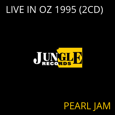 LIVE IN OZ 1995 (2CD) PEARL JAM