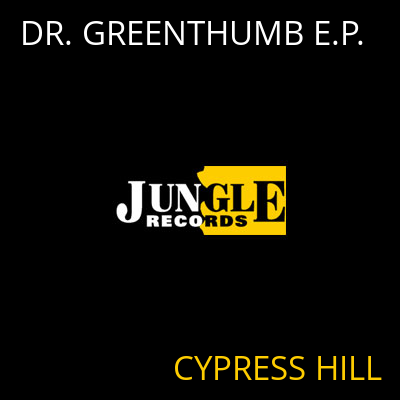 DR. GREENTHUMB E.P. CYPRESS HILL