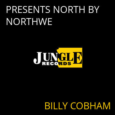 PRESENTS NORTH BY NORTHWE BILLY COBHAM