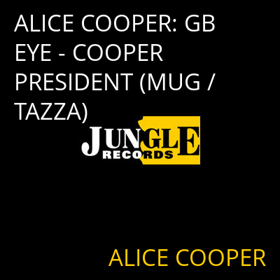 ALICE COOPER: GB EYE - COOPER PRESIDENT (MUG / TAZZA) ALICE COOPER