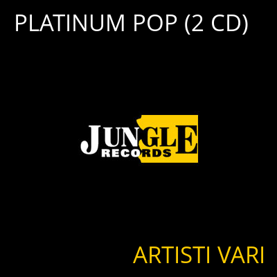 PLATINUM POP (2 CD) ARTISTI VARI