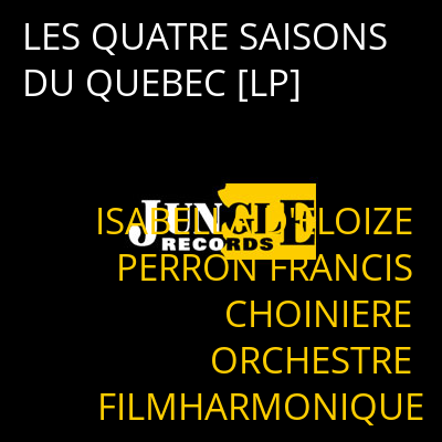 LES QUATRE SAISONS DU QUEBEC [LP] ISABELLA D'ELOIZE PERRON FRANCIS CHOINIERE ORCHESTRE FILMHARMONIQUE