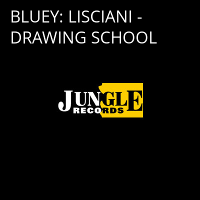 BLUEY: LISCIANI - DRAWING SCHOOL -