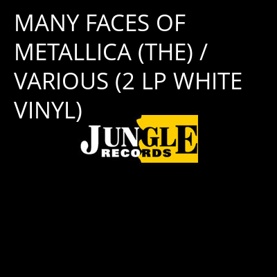MANY FACES OF METALLICA (THE) / VARIOUS (2 LP WHITE VINYL) -