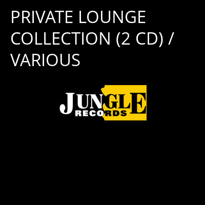 PRIVATE LOUNGE COLLECTION (2 CD) / VARIOUS -