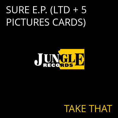 SURE E.P. (LTD + 5 PICTURES CARDS) TAKE THAT