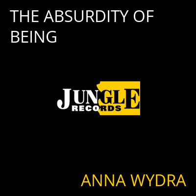 THE ABSURDITY OF BEING ANNA WYDRA