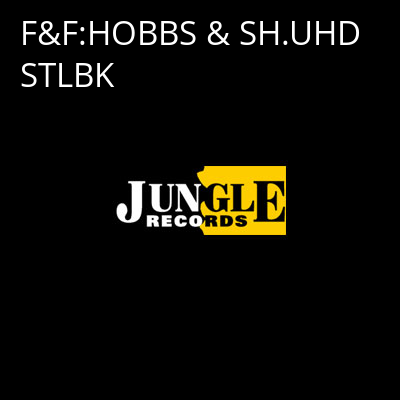 F&F:HOBBS & SH.UHD STLBK -
