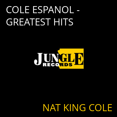 COLE ESPANOL - GREATEST HITS NAT KING COLE