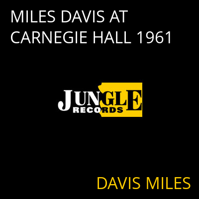 MILES DAVIS AT CARNEGIE HALL 1961 DAVIS MILES