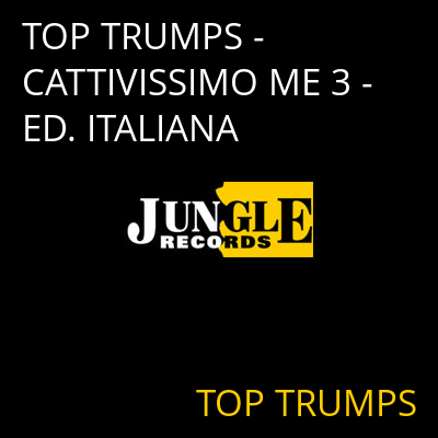TOP TRUMPS - CATTIVISSIMO ME 3 - ED. ITALIANA TOP TRUMPS