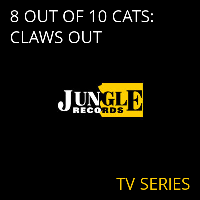 8 OUT OF 10 CATS: CLAWS OUT TV SERIES