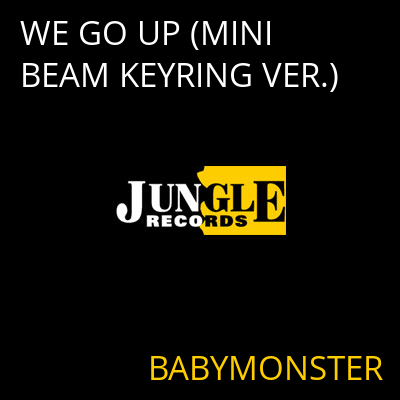 WE GO UP (MINI BEAM KEYRING VER.) BABYMONSTER