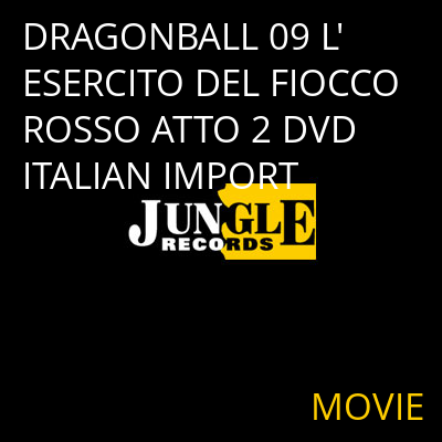 DRAGONBALL 09 L'ESERCITO DEL FIOCCO ROSSO ATTO 2 DVD ITALIAN IMPORT MOVIE