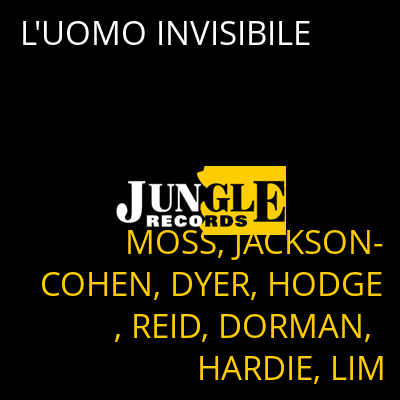 L'UOMO INVISIBILE MOSS, JACKSON-COHEN, DYER, HODGE, REID, DORMAN, HARDIE, LIM