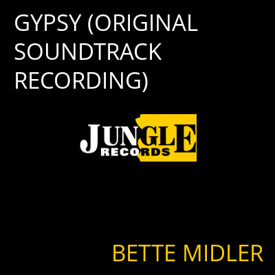 GYPSY (ORIGINAL SOUNDTRACK RECORDING) BETTE MIDLER