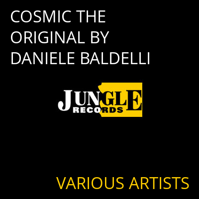 COSMIC THE ORIGINAL BY DANIELE BALDELLI VARIOUS ARTISTS
