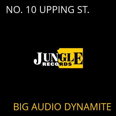 NO. 10 UPPING ST. BIG AUDIO DYNAMITE