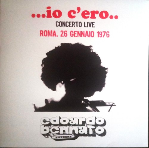 ...IO C'ERO.. (CONCERTO LIVE ROMA, 26 GENNAIO 1976) (2 LP) EDOARDO BENNATO