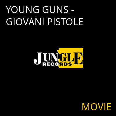 YOUNG GUNS - GIOVANI PISTOLE MOVIE