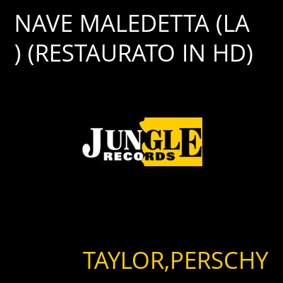 NAVE MALEDETTA (LA) (RESTAURATO IN HD) TAYLOR,PERSCHY