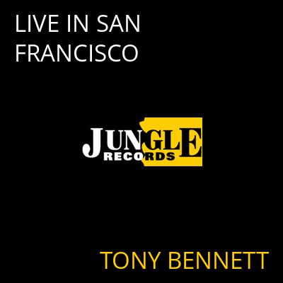 LIVE IN SAN FRANCISCO TONY BENNETT